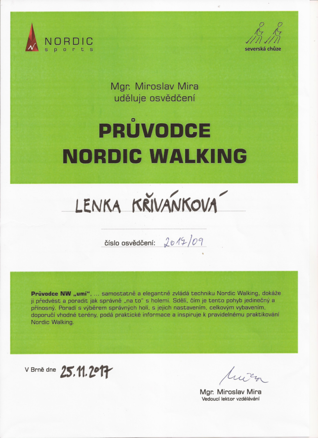 Získala jsem tato osvědčení: Průvodce Nordic walking a Instruktor kondiční chůze/Nordic walking  s akreditací MŠMT.