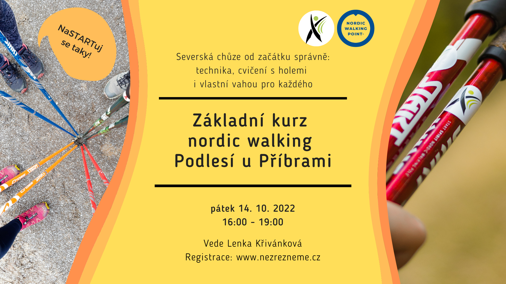 Chcete se začít pravidelně hýbat? A už jste slyšeli o nordic walking? Tento Základní kurz vám dá potřebné první „nakopnutí“ pro vlastní kondiční praxi! Jeho absolvování je nezbytné pro účast na dalších akcích. Pořádá zkušená instruktorka Lenka Křivánková, Nezrezneme.cz Chcete se začít pravidelně hýbat? A už jste slyšeli o nordic walking? Tento Základní kurz vám dá potřebné první „nakopnutí“ pro vlastní kondiční praxi! Jeho absolvování je nezbytné pro účast na dalších akcích. Pořádá zkušená instruktorka Lenka Křivánková, Nezrezneme.cz