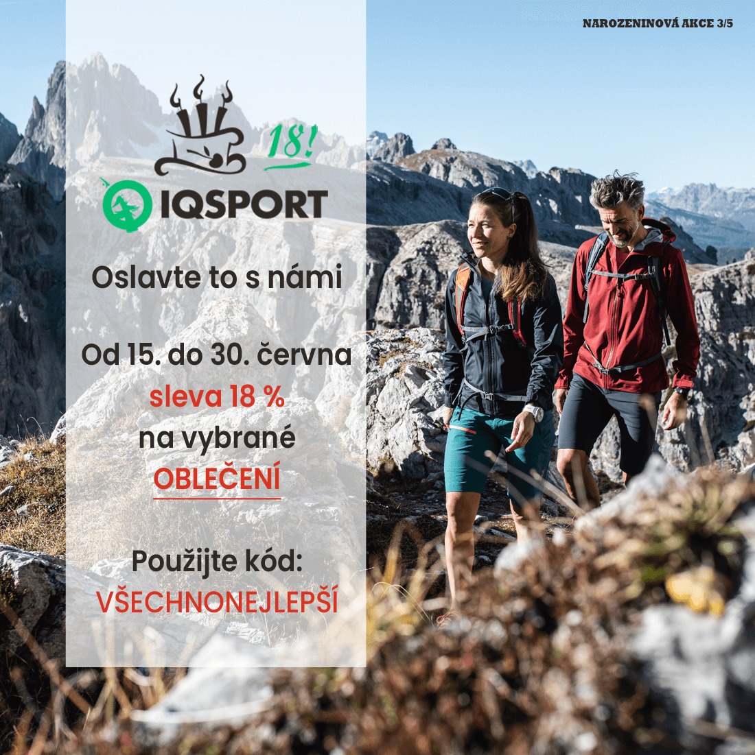 Oslavte 18. narozeniny s oblíbeným obchodem IQSPORT a pořiďte si vybavení do přírody i na Nordic Walking se slevou 18 %! Celkem běží pět různých akcí, tak je nezmeškejte!